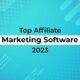 Top Affiliate Marketing Software