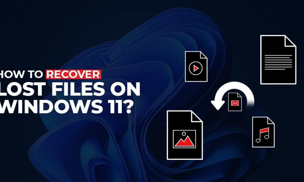 How to Recover Lost Files on Windows 11